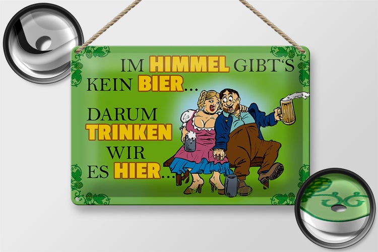 Blechschild Spruch 30x20cm Im Himmel gibt's kein Bier