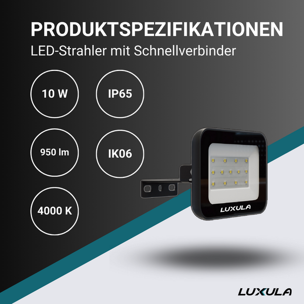 Produktspezifikationen Luxula LED-Strahler mit Schnellverbinder: 10 Watt, 950 Lumen, 4000 Kelvin, IP65 und IK06. Luxula Logo.