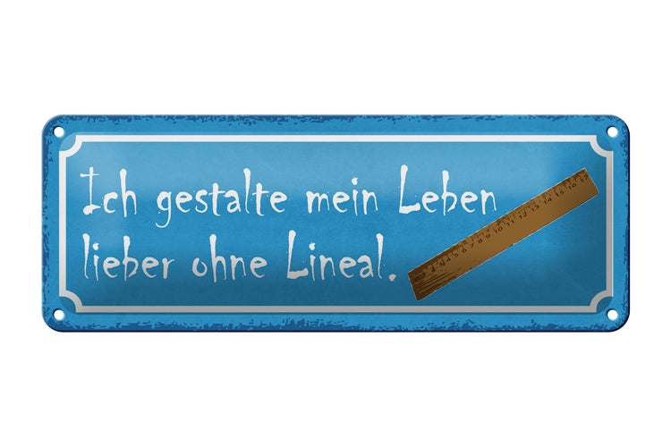 Blechschild Spruch 27x10cm gestalte mein Leben ohne Lineal Dekoration