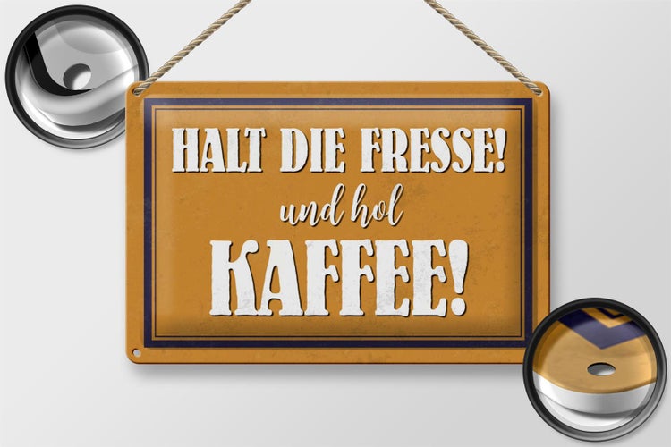 Blechschild Spruch 30x20cm halt die Fresse und hol Kaffee