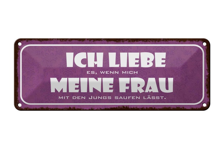 Blechschild Spruch 27x10cm meine Frau mich saufen lässt Dekoration