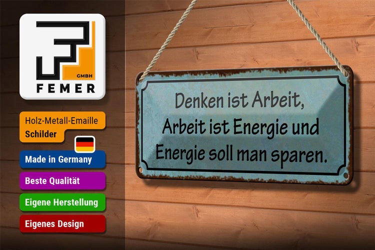 Blechschild Spruch 27x10cm Denken ist Arbeit Energie Arbeit Dekoration