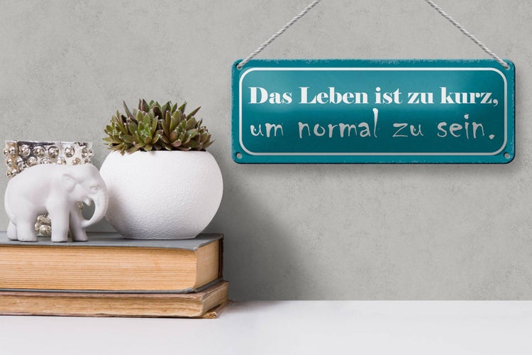 Blechschild Spruch 27x10cm Leben ist zu kurz um normal sein Dekoration