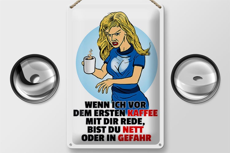 Blechschild Spruch 20x30cm vor dem erstem Kaffee