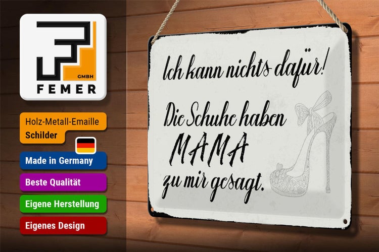 Blechschild Spruch 30x20cm Schuhe haben Mama zu mir gesagt