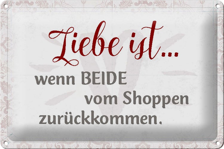 Blechschild Spruch 30x20cm Liebe ist wenn beide vom Shoppen