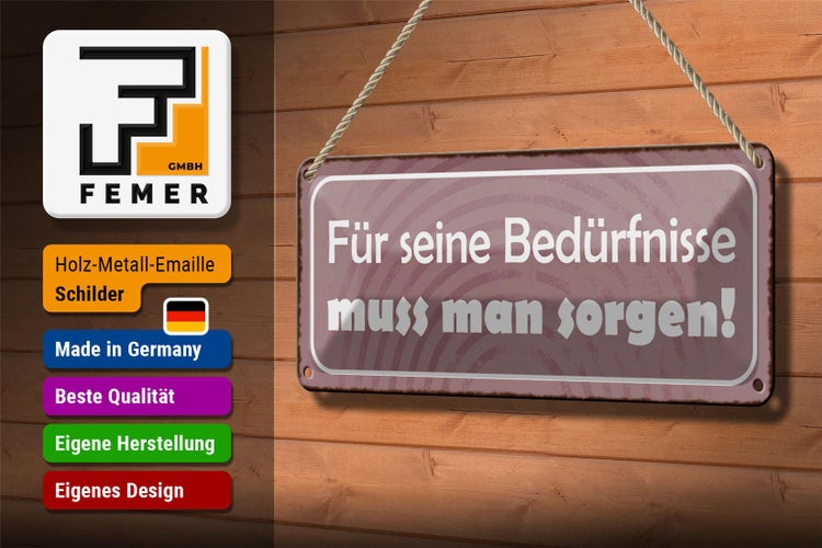 Blechschild Spruch 27x10cm für Bedürfnisse muss man sorgen Dekoration