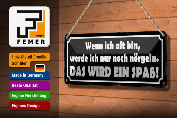 Blechschild Spruch 27x10cm wenn ich alt bin werde nörgeln Dekoration