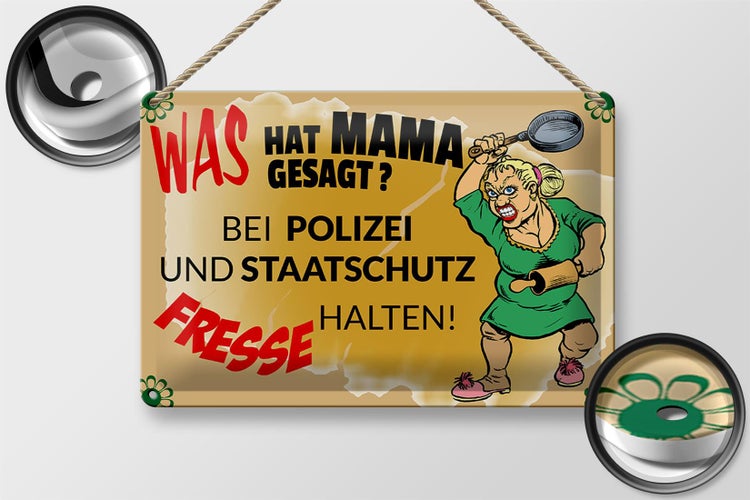 Blechschild Spruch 30x20cm Mama sagt Polizei Fresse halten