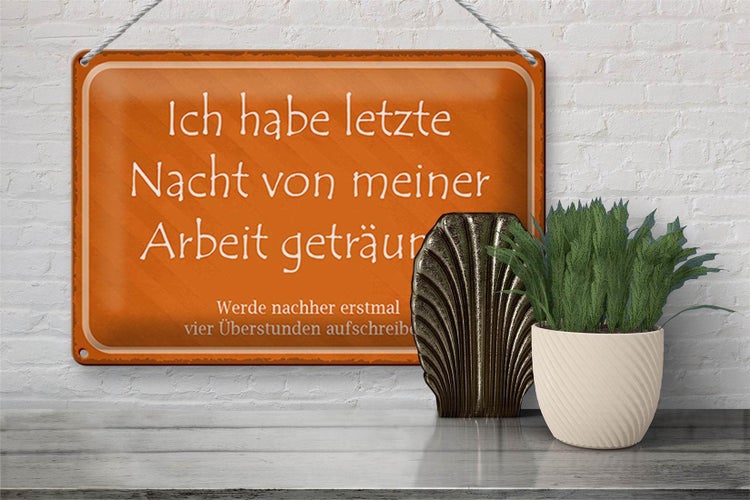 Blechschild Spruch 30x20cm habe von meiner Arbeit geträumt