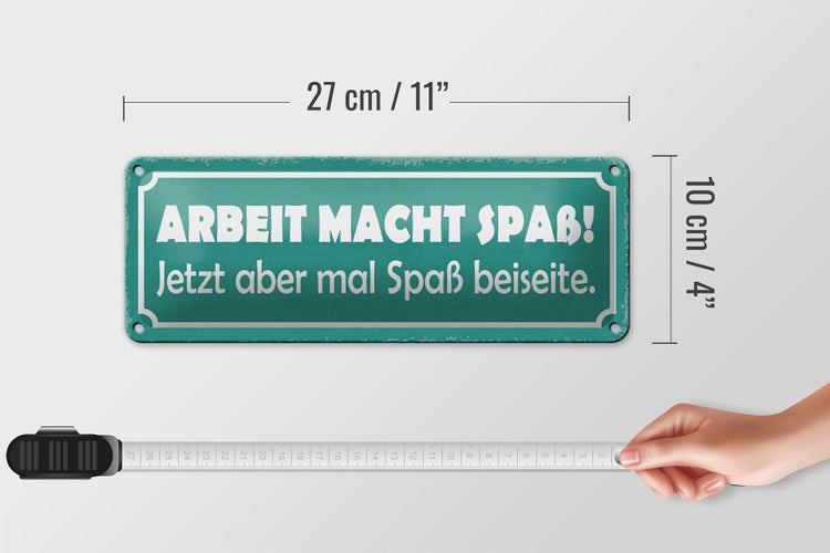 Blechschild Spruch 27x10cm Arbeit macht Spaß jetzt aber Dekoration