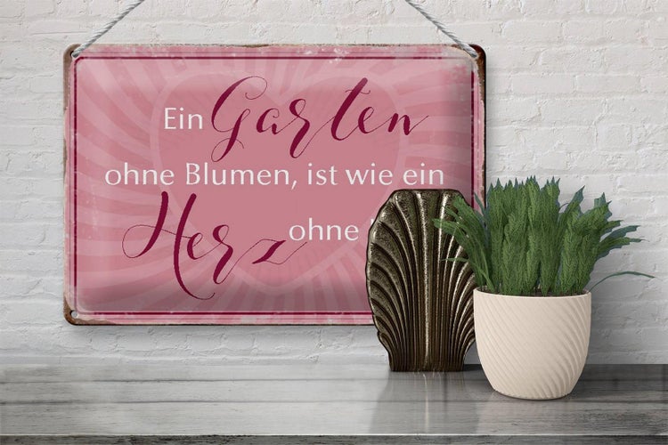 Blechschild Spruch 30x20cm Garten ohne Blumen wie Herz ohne