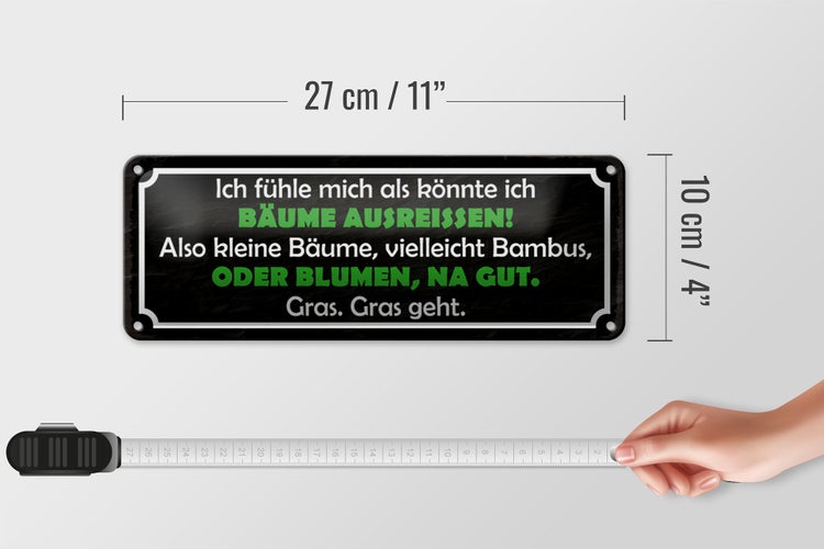 Blechschild Spruch 27x10cm Ich fühle mich als könnte ich Bäume ausreissen