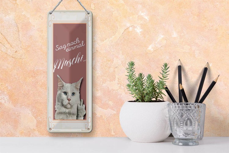 Blechschild Spruch 10x27cm Katze sag noch einmal Muschi Dekoration