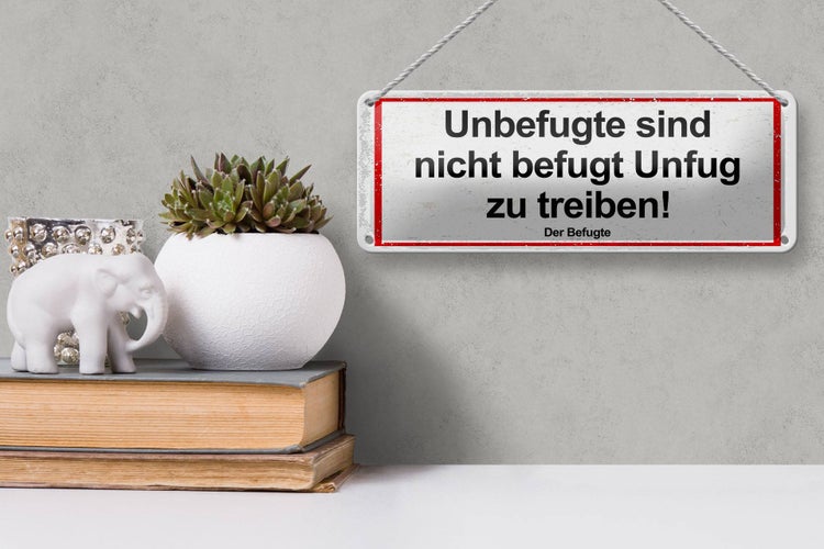 Blechschild 10x27cm Spruch Unbefugte sind nicht befugt Unfug zu treiben!