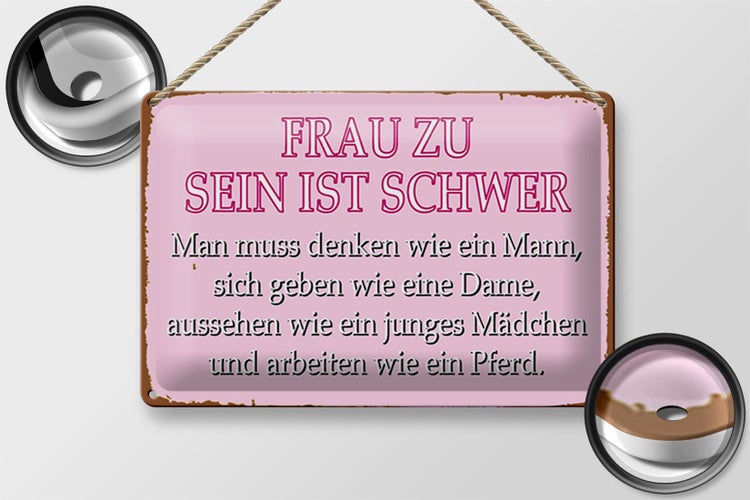 Blechschild Spruch 30x20cm Frau zu sein ist schwer