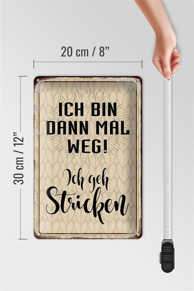Blechschild Spruch 20x30cm ich bin dann weg geh stricken