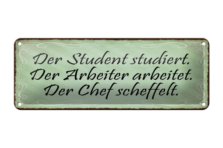 Blechschild Spruch 27x10cm Student Arbeiter Chef Dekoration