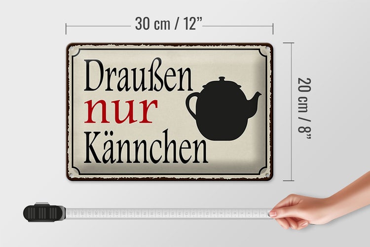 Blechschild Spruch 30x20cm draußen nur Kännchen Kaffee