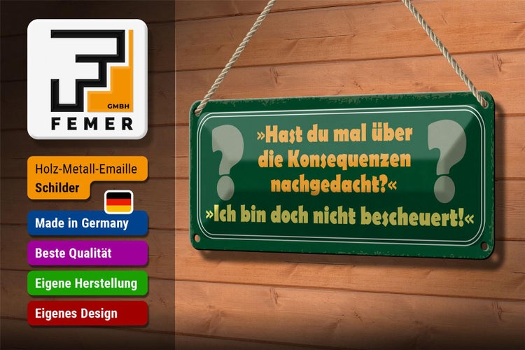 Blechschild Spruch 27x10cm über Konsequenzen nachgedacht Dekoration