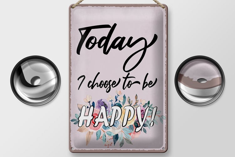 Blechschild Spruch 20x30cm Today i choose to be Happy