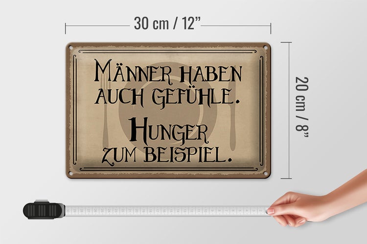 Blechschild Spruch 30x20cm Männer haben auch Gefühle Hunger