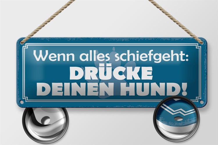Blechschild Spruch 27x10cm schiefgeht drücke deinen Hund Dekoration