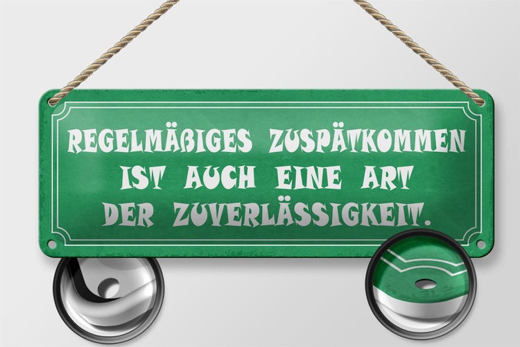 Blechschild Spruch 27x10cm Zuspätkommen Art Zuverlässigkeit Dekoration