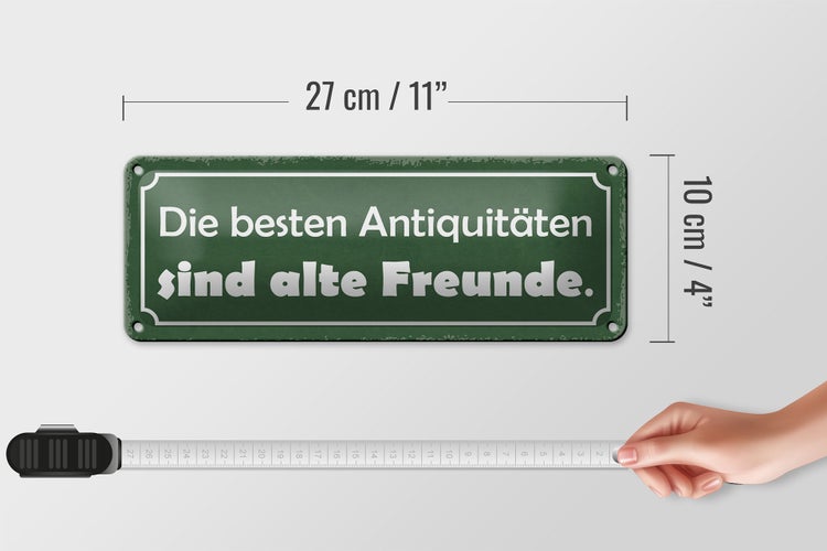 Blechschild Spruch 27x10cm die besten Antiquitäten sind alte Freunde