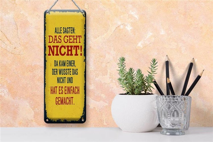 Blechschild Spruch alle sagten das geht nicht da kam 10x27cm