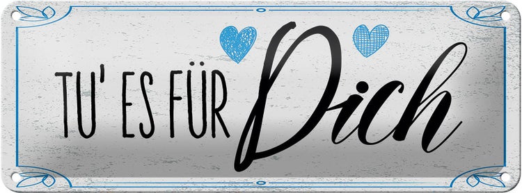 Blechschild Spruch Tu es für dich Herz Familie Liebe 27x10cm