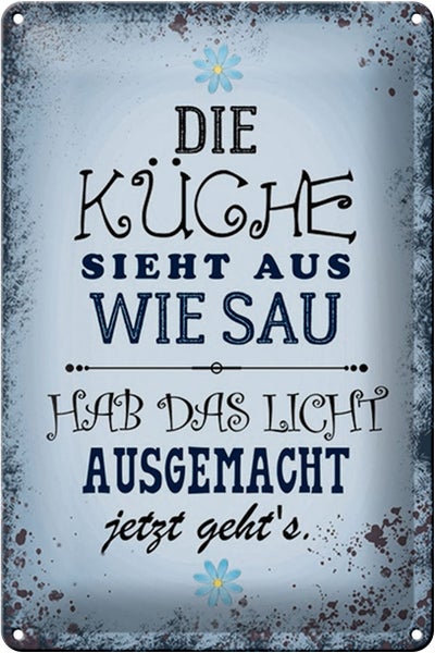 Blechschild Spruch 20x30cm Küche sieht aus wie Sau hab das