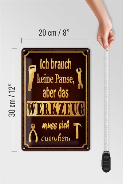 Blechschild Spruch 20x30cm brauch keine Pause aber Werkzeug