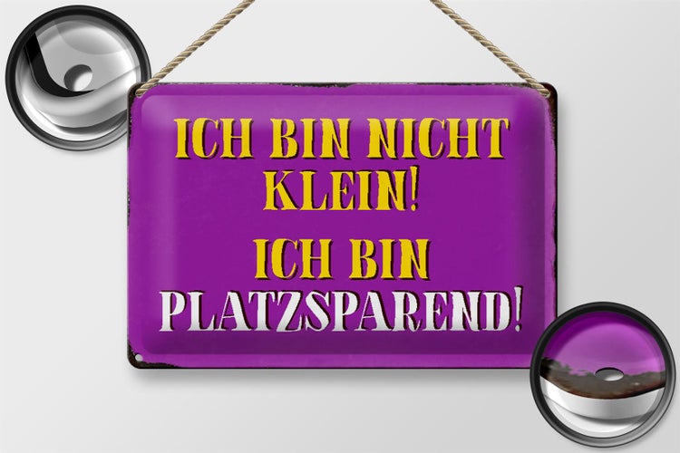 Blechschild Spruch 30x20cm bin nicht klein bin platzsparend