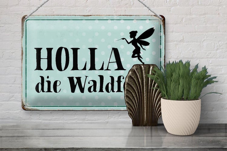 Blechschild Spruch 30x20cm Holla die Waldfee