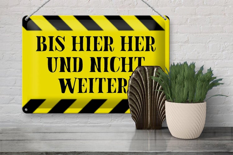 Blechschild Spruch 30x20cm bis hier her und nicht weiter