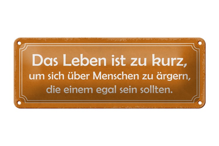 Blechschild Spruch 27x10cm Leben zu kurz um sich zu ärgern Dekoration