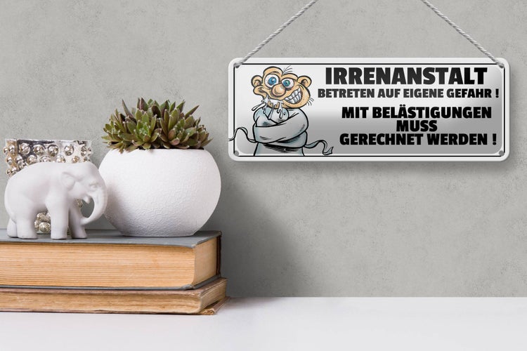 Blechschild Spruch 27x10cm Irrenanstalt Betreten Gefahr Dekoration