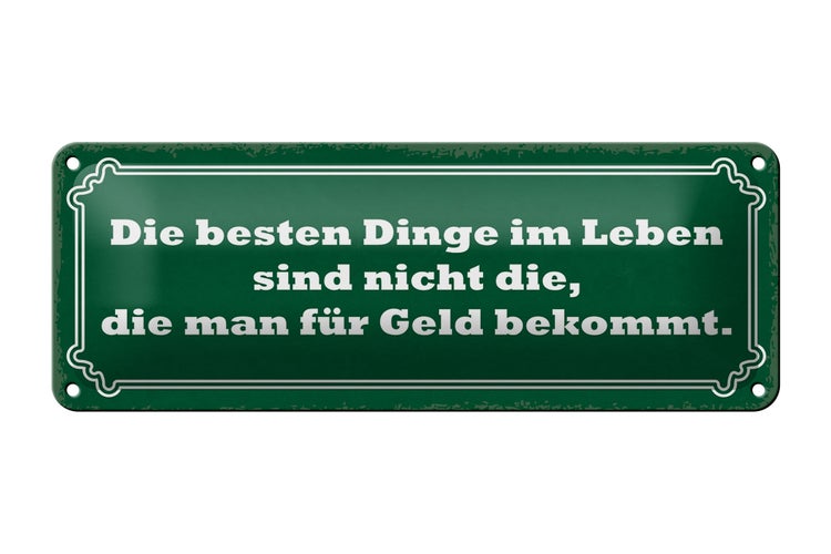 Blechschild Spruch 27x10cm die besten Dinge nicht für Geld Dekoration