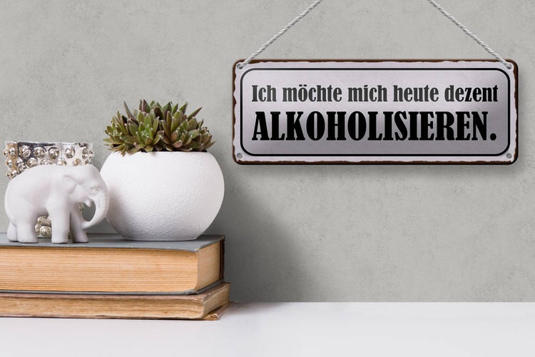 Blechschild Spruch 27x10cm ich möchte mich heute dezent alkoholisieren