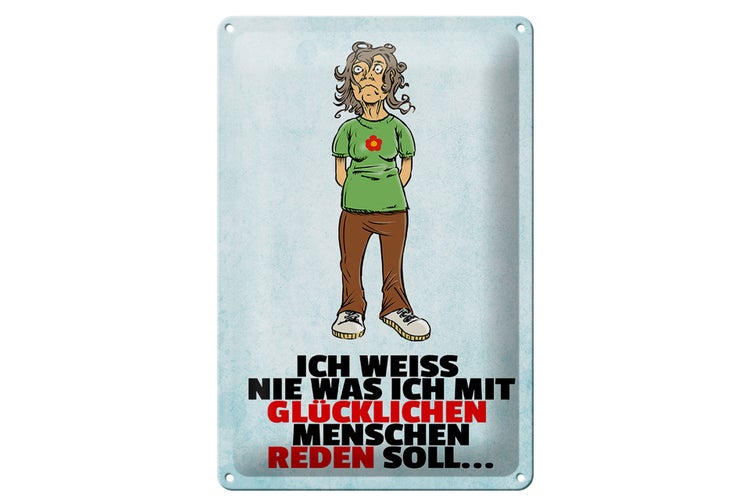 Blechschild Spruch 20x30cm weiß nie was ich mit glücklichen