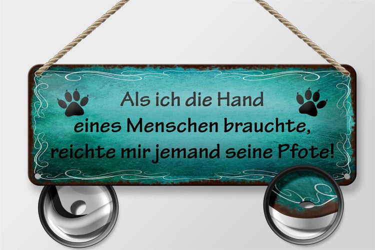 Blechschild Spruch 27x10cm mir reichte jemand seine Pfote Dekoration