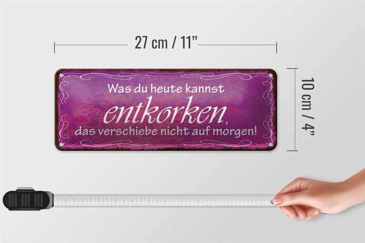Blechschild Spruch 27x10cm was du heute kannst entkorken Dekoration