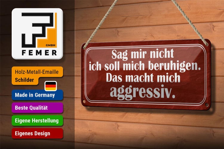 Blechschild Spruch 27x10cm sag nicht soll mich beruhigen Dekoration