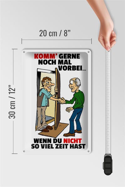 Blechschild Spruch 20x30cm Komm wenn du nicht viel Zeit hast
