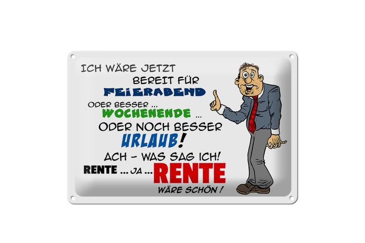 Blechschild Spruch 30x20cm Bereit für Feierabend Rente