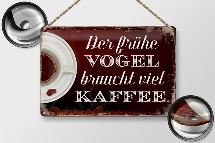 Blechschild Spruch 30x20cm früher Vogel braucht viel Kaffee