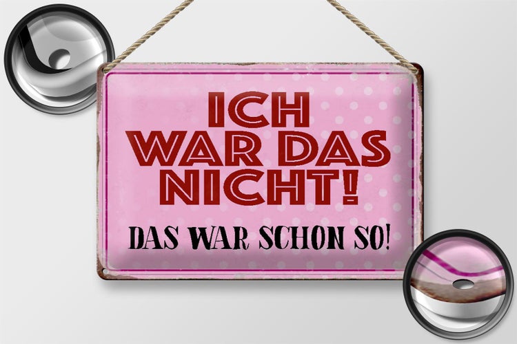 Blechschild Spruch 30x20cm ich war das nicht das war schon