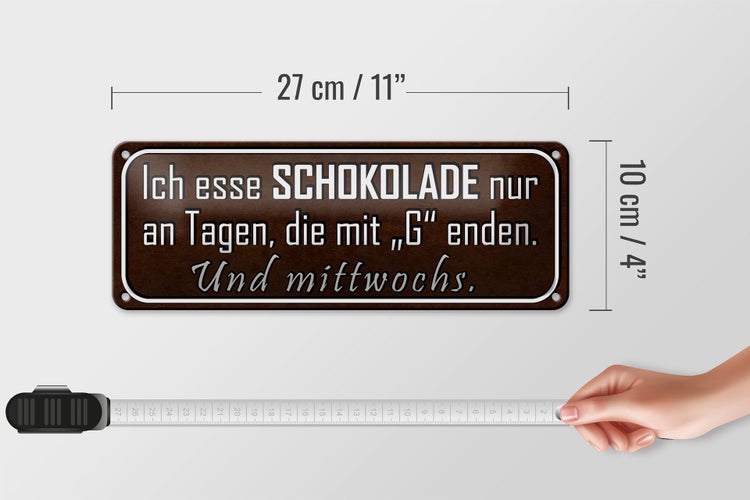 Blechschild Spruch 27x10cm ich esse Schokolade nur an Tagen Dekoration