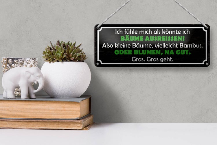 Blechschild Spruch 27x10cm Ich fühle mich als könnte ich Bäume ausreissen
